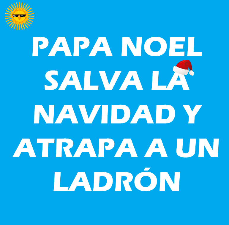 🎅 PAPÁ NOEL RETIENE A&nbsp;LADRÓN
