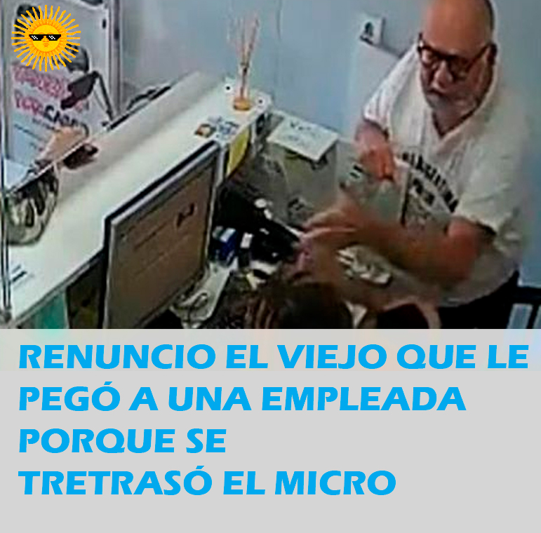 RENUNCIO EL VIEJO QUE LE PEGÓ A UNA EMPLEADA PORQUE SE TRETRASÓ EL&nbsp;MICRO